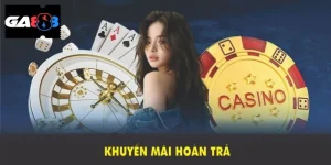 Khuyến mãi hoàn tiền cược GA888 - Cập nhật chương trình mới