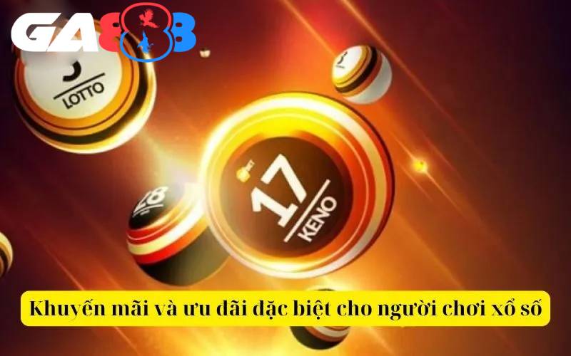 Nhiều khuyến mãi xổ số giá trị tại GA888 chờ người chơi tham gia 